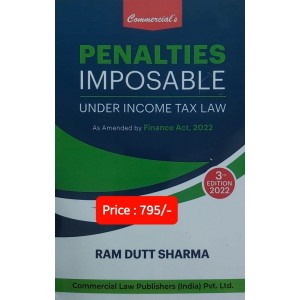 Commercial’s Penalties Imposable Under Income Tax Law by Ram Dutt Sharma [2022 Edn.]